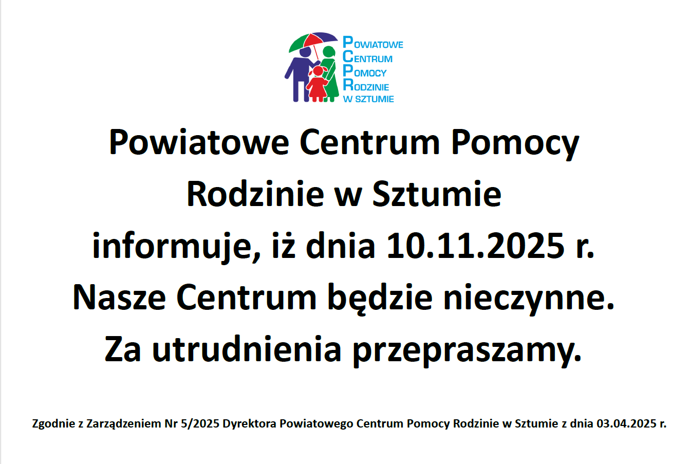 Grafika przedstawia informację dotyczącą tego, iż dnia 10.11.2025r. Powiatowe Centrum Pomocy Rodzinie w Sztumie będzie nieczynne. Grafika_przedstawia_informację_dotyczącą_tego_iż_dnia_10.11.2025r._Powiatowe_Centrum_Pomocy_Rodzinie_w_Sztumie_będzie_nieczynne.png