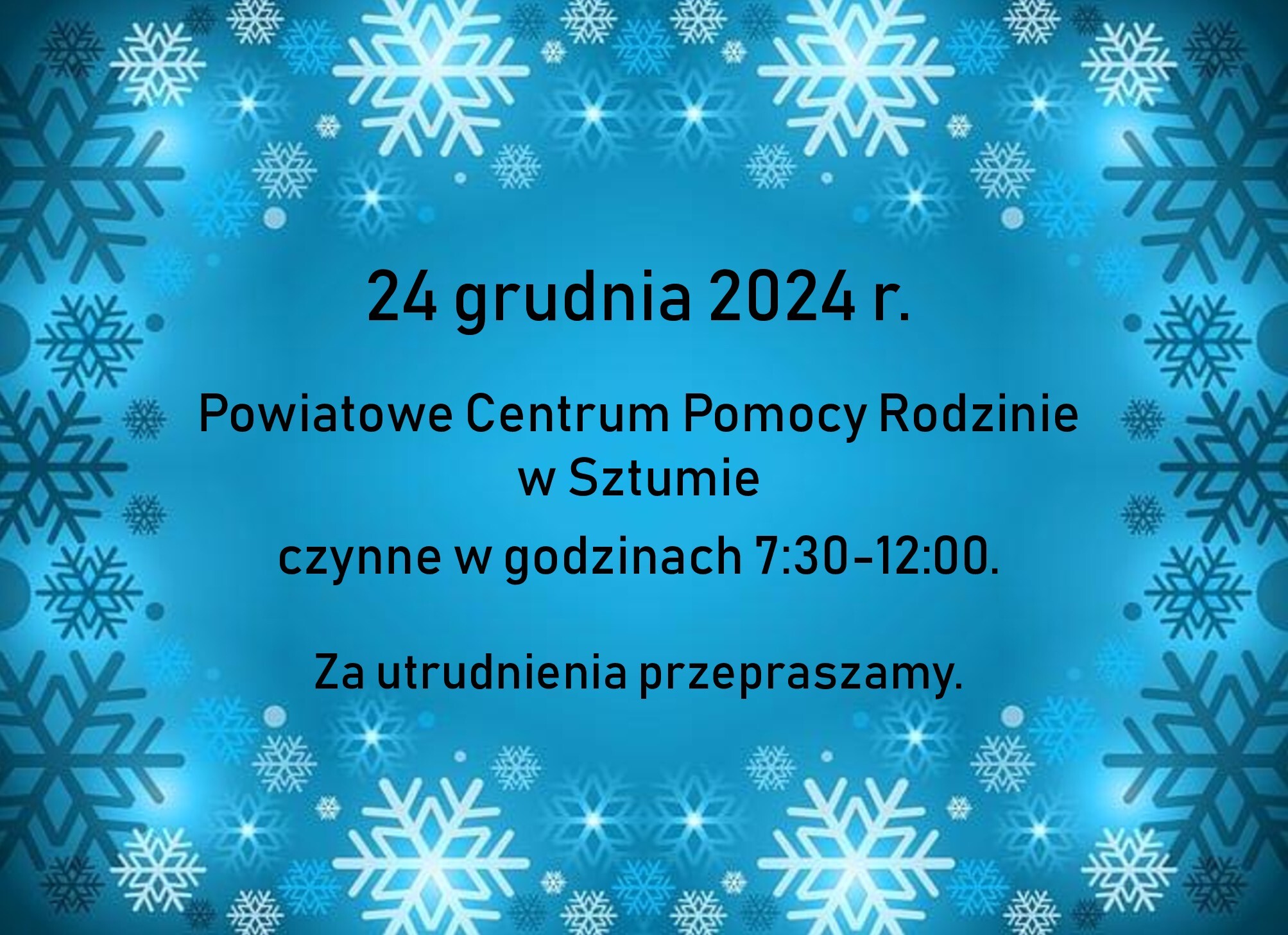 Grafika przedstawia informację o godzinach pracy (od godziny 7.30 do godziny 12.00) Powiatowego Centrum Pomocy Rodzinie w Sztumie dnia 24.12.2024r